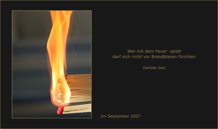 Zischend, brennende Streichhölzer.